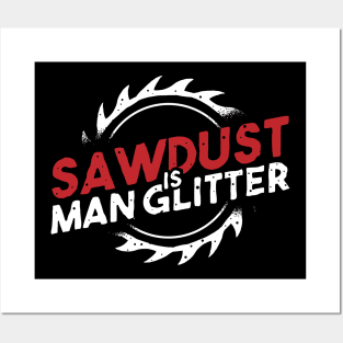 funny carpenter sawdust is man glitter Posters and Art